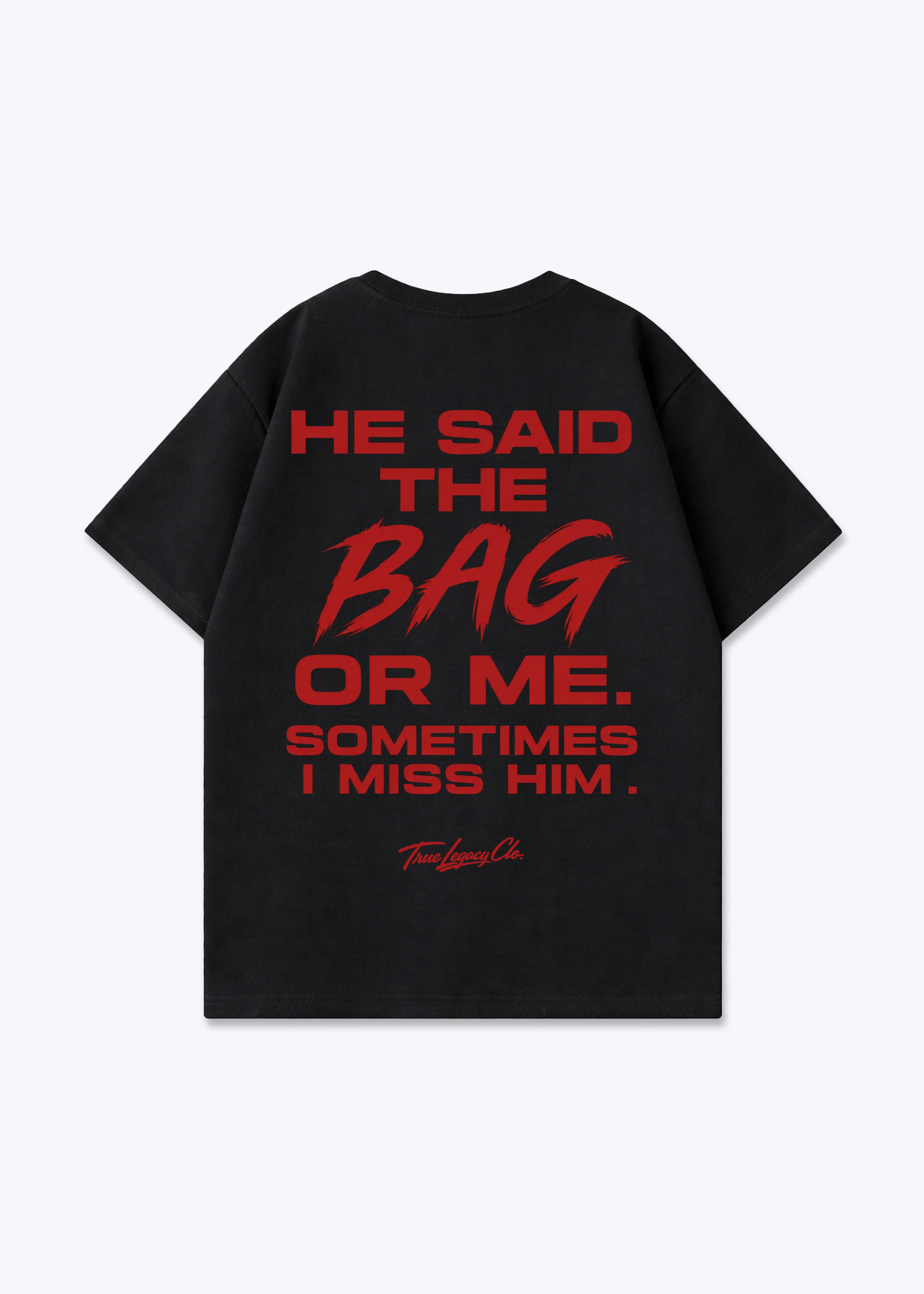 HE SAID BAG OR ME - Oversized Shirt - Black Back (Designed)
