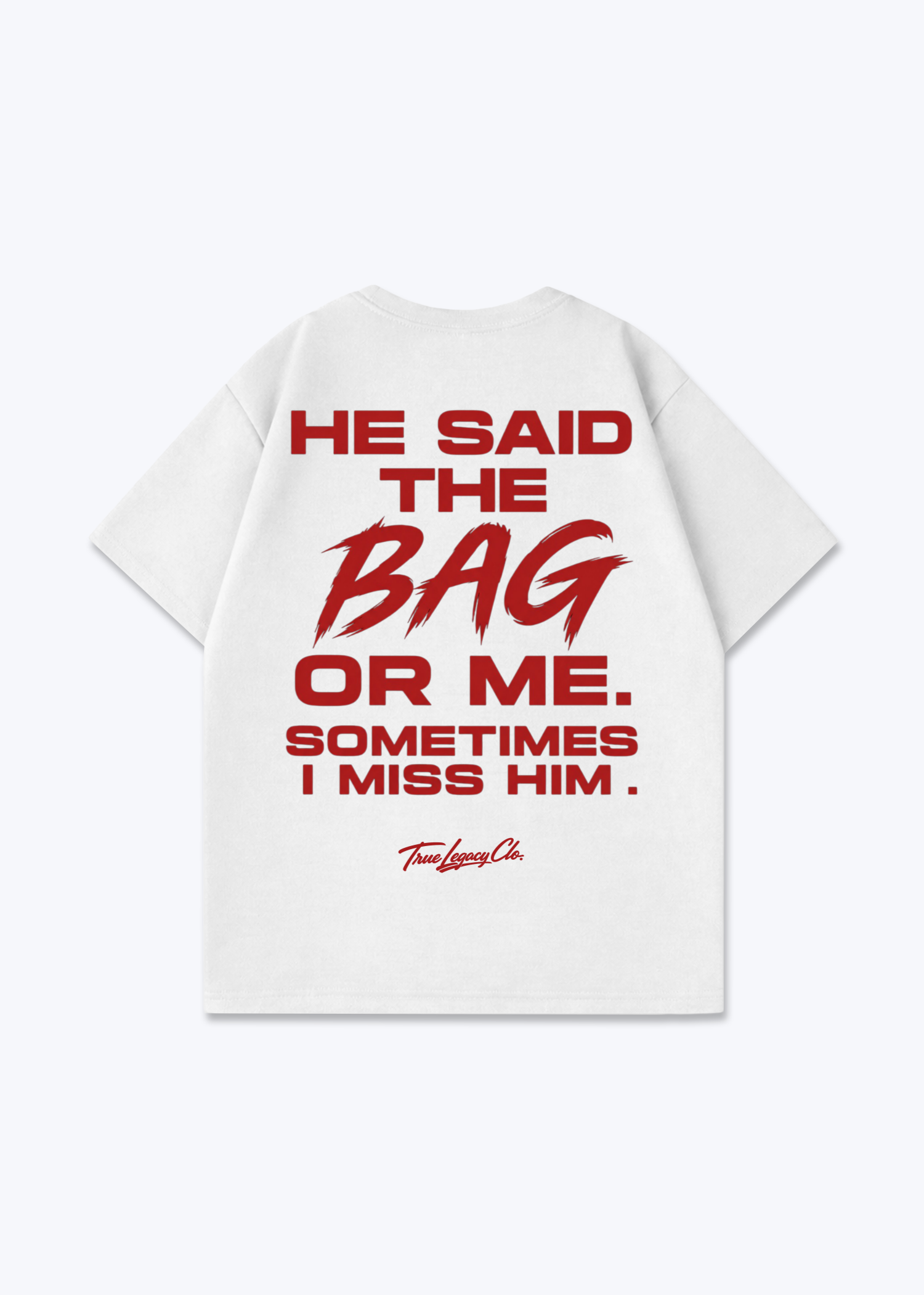 HE SAID BAG OR ME - Oversized Shirt - White Back (Designed)