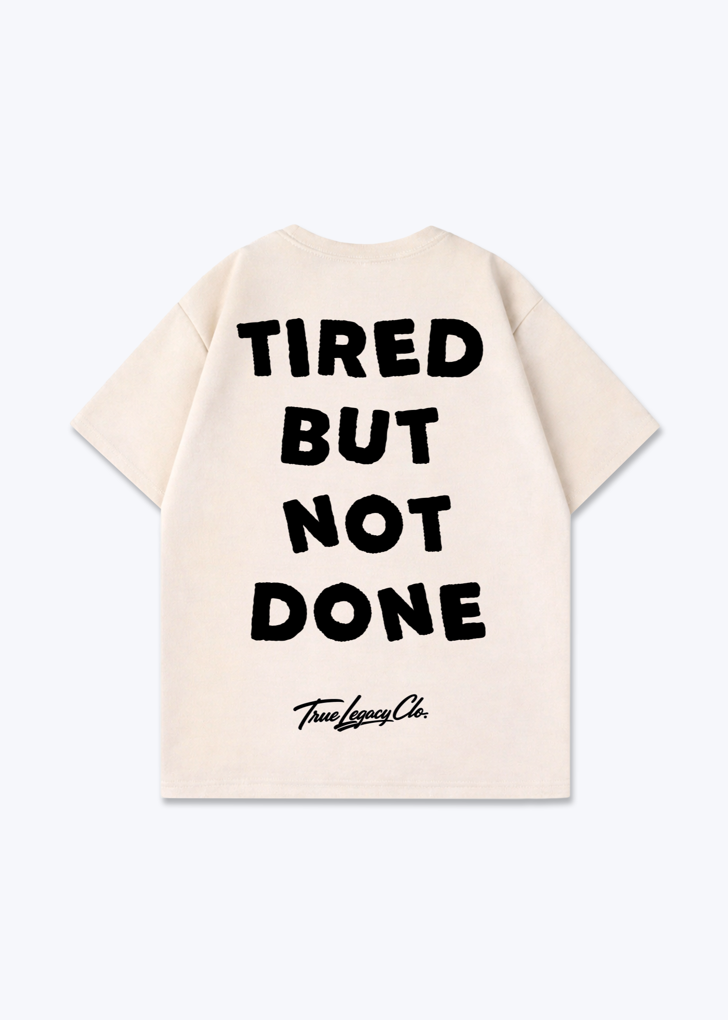 TIRED BUT NOT DONE - Oversized Shirt - Beige Back (Designed)