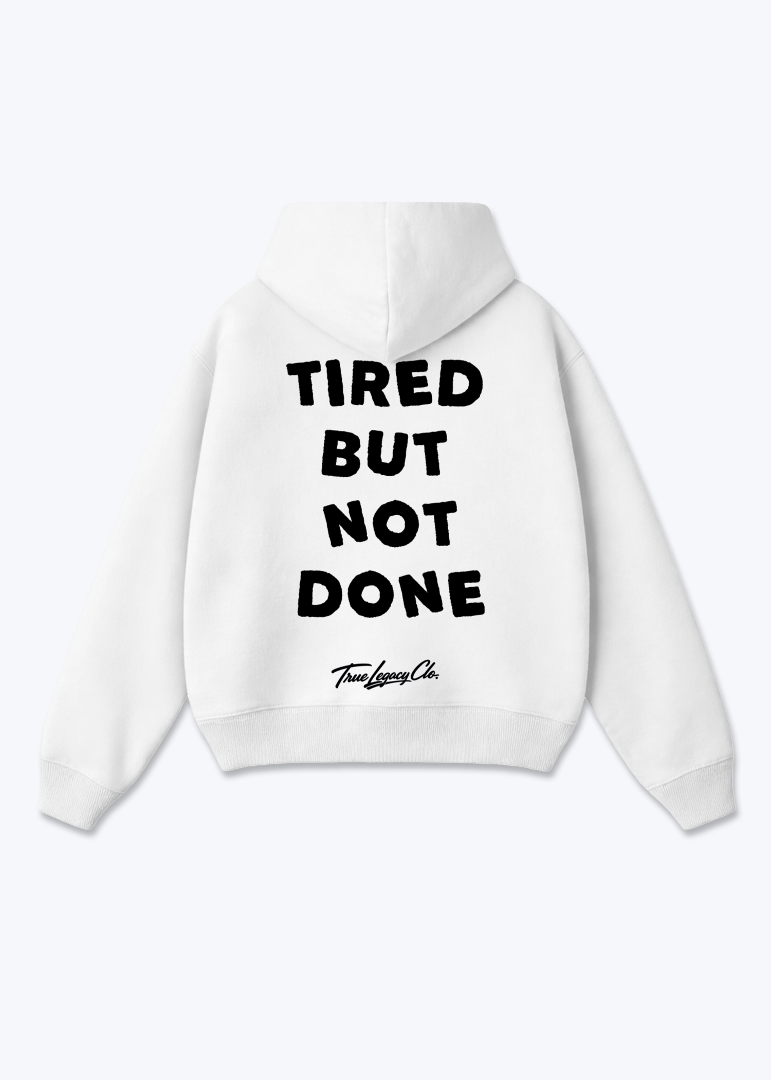 TIRED BUT NOT DONE - Oversized Hoodie - White Back (Designed)