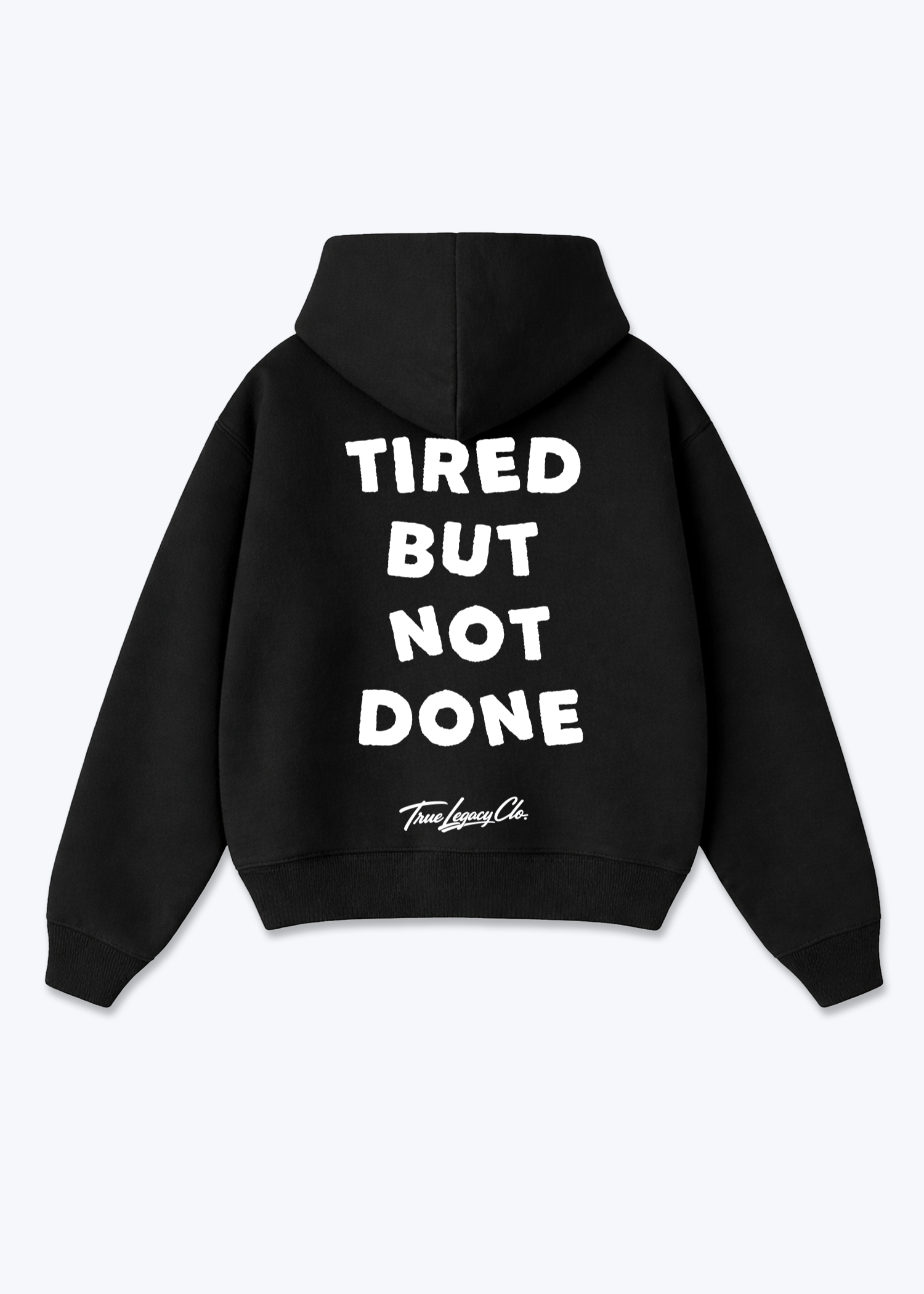 TIRED BUT NOT DONE - Oversized Hoodie - Black Back (Designed)