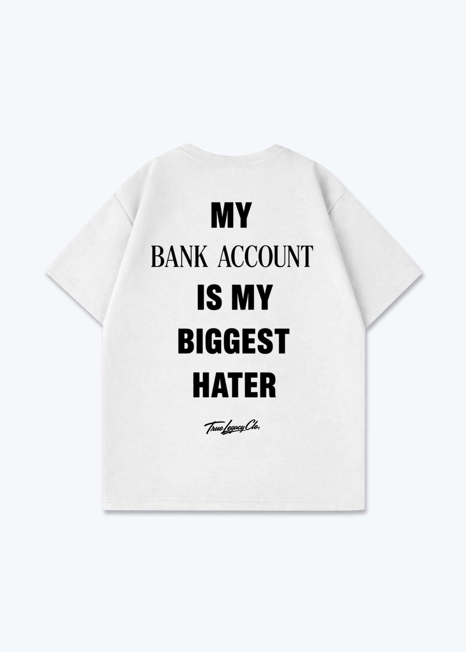 BANK ACCOUNT BIGGEST HATER - Oversized Shirt - White Back (Designed)