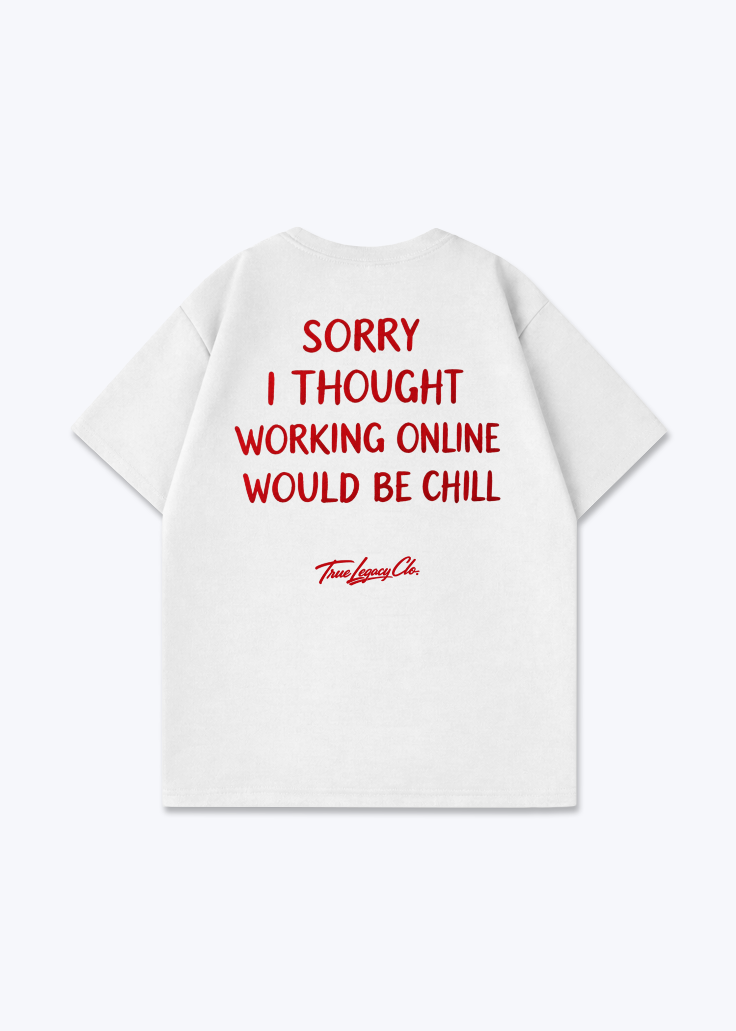TOUGHT ONLINE WORK WOULD CHILL - Oversized Shirt - White Back (Designed)