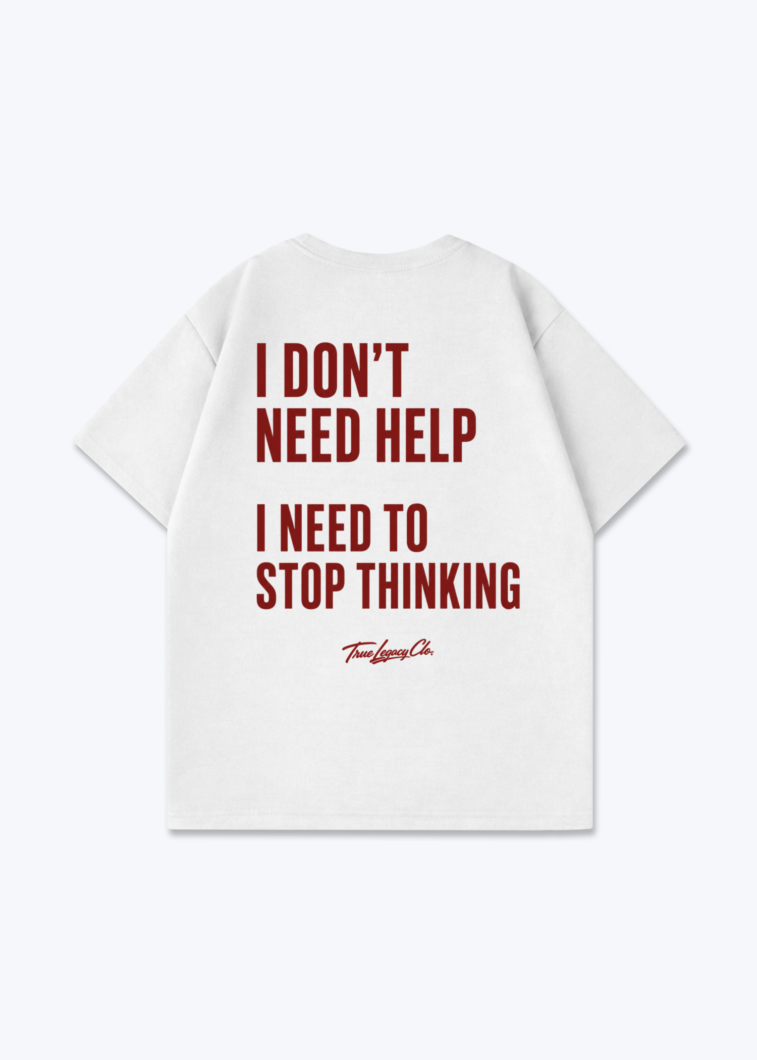 NEED TO STOP THINKING - Oversized Shirt - White Back (Designed)