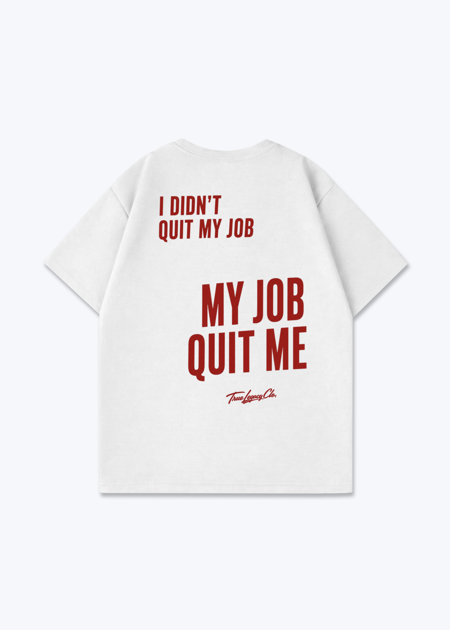 MY JOB QUIT ME - Oversized Shirt - White Back (Designed)