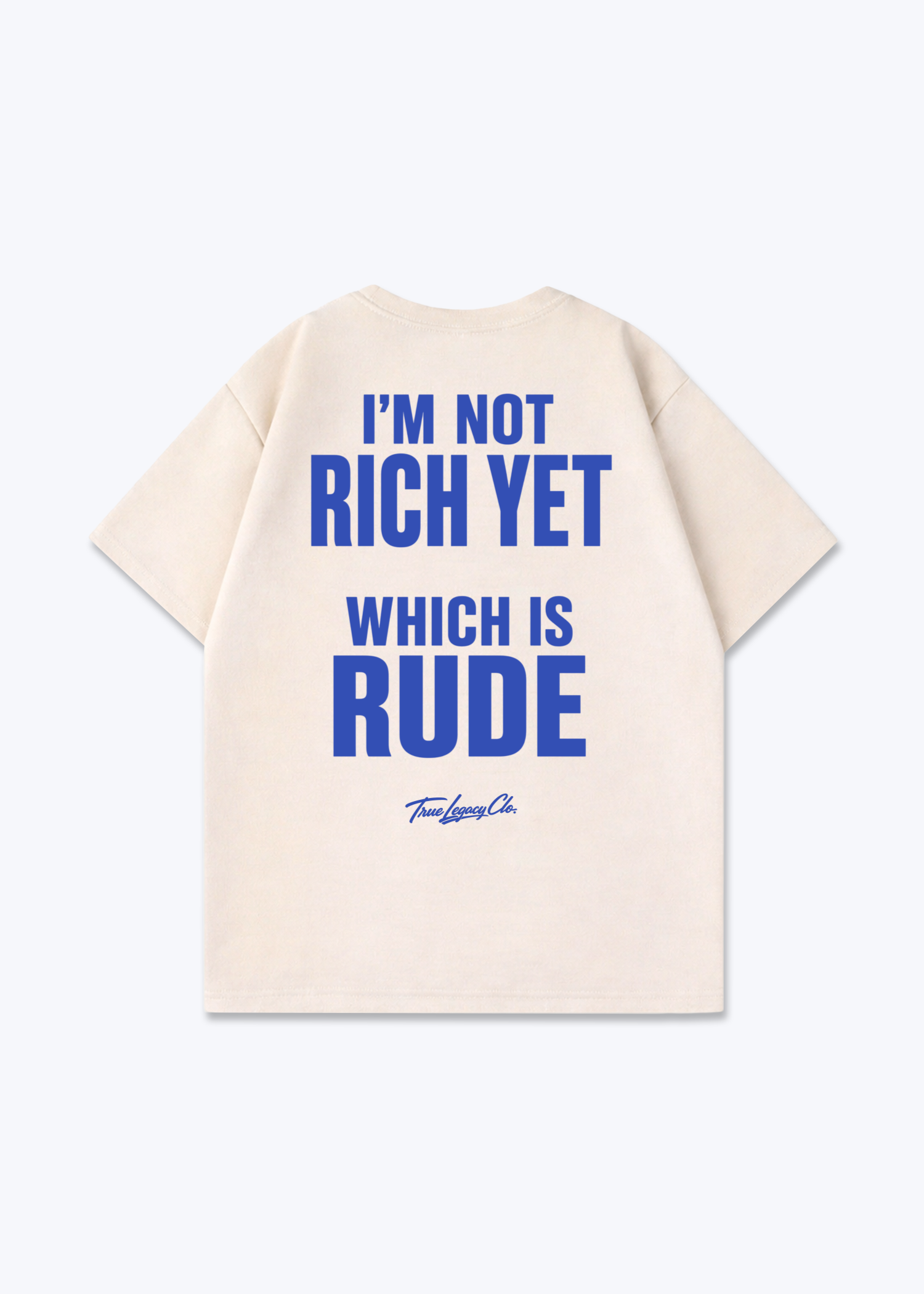 NOT RICH YET WHICH IS RUDE - Oversized Shirt - Beige Back (Designed)