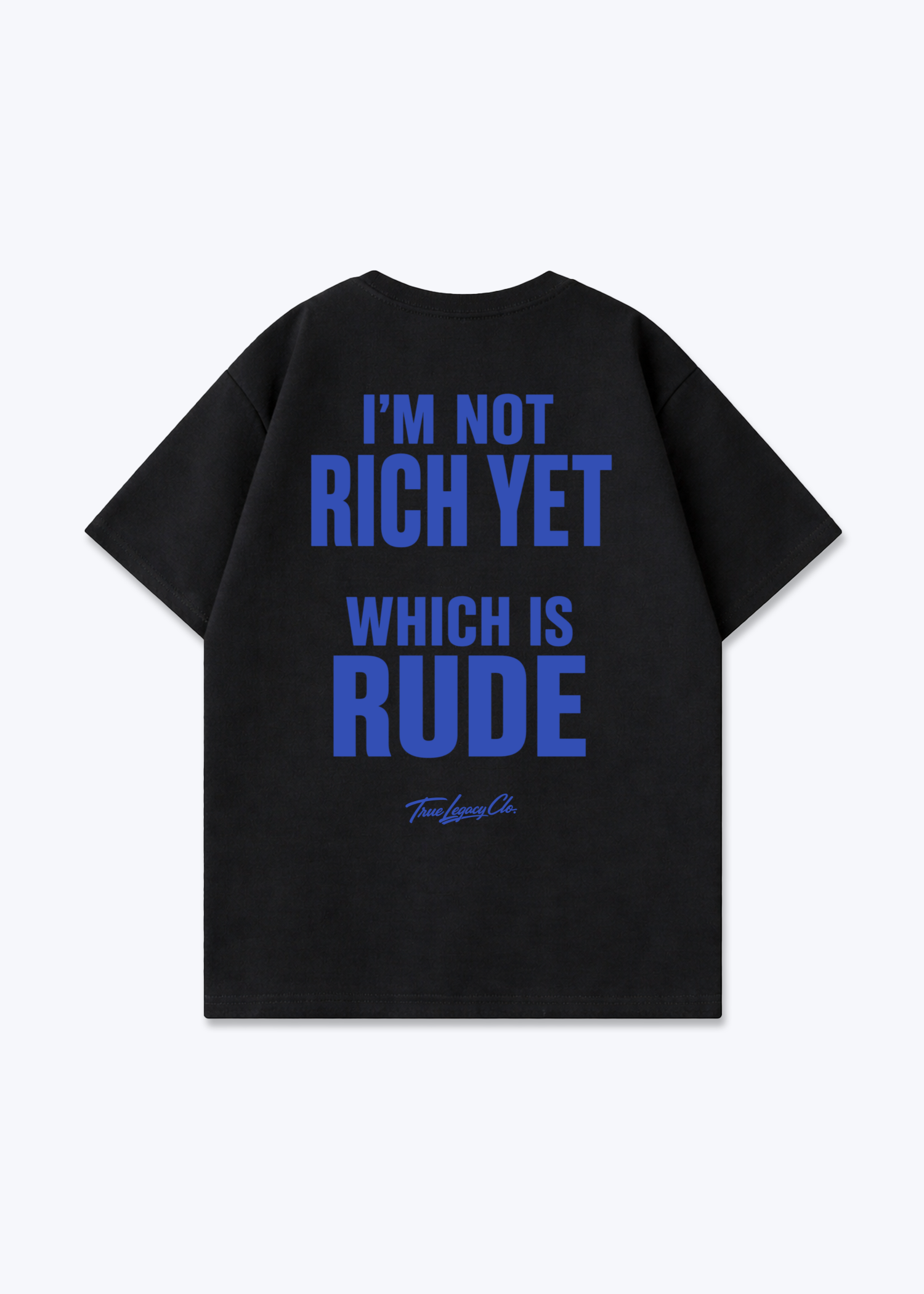 NOT RICH YET WHICH IS RUDE - Oversized Shirt - Black Back (Designed)