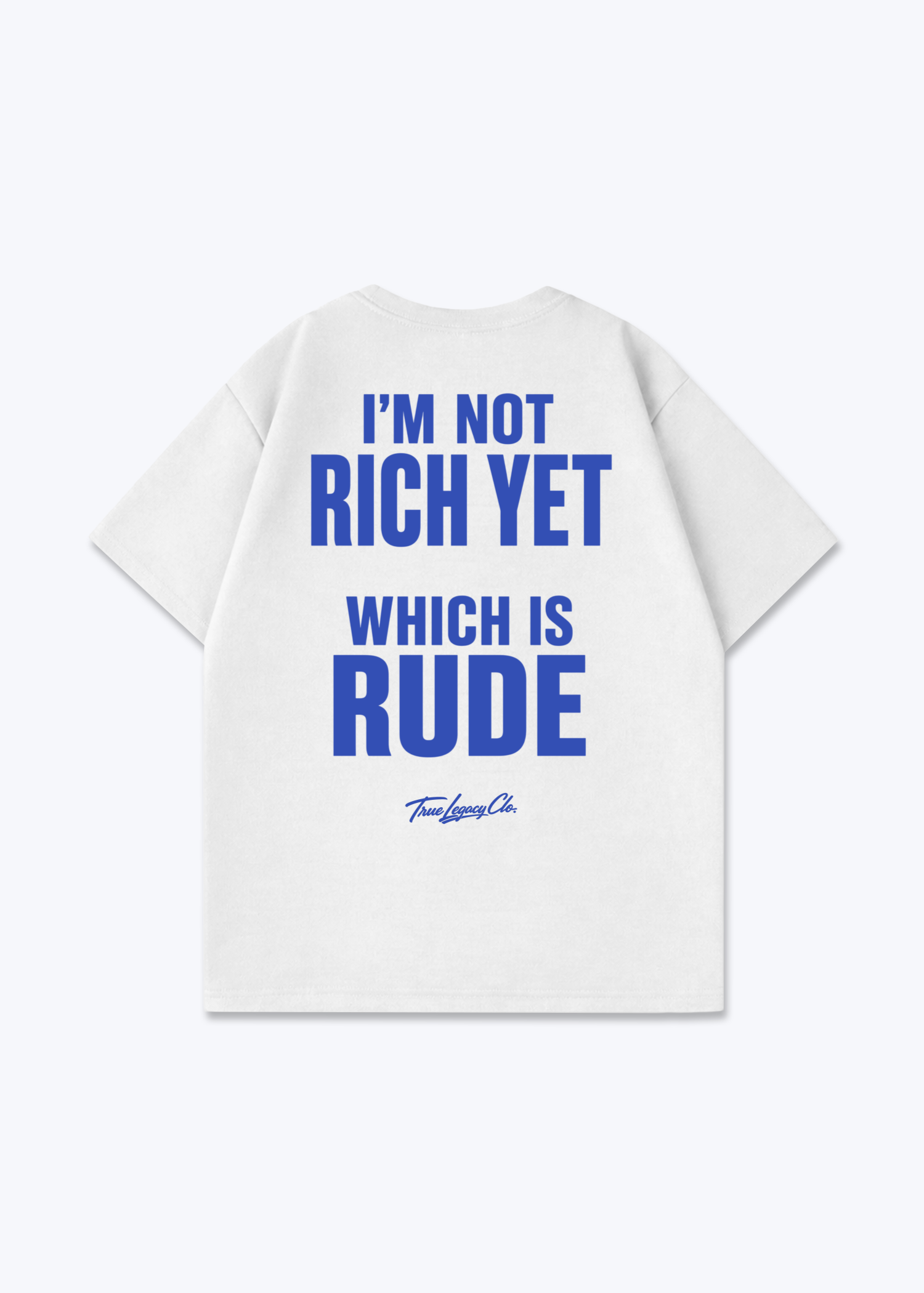 NOT RICH YET WHICH IS RUDE - Oversized Shirt - White Back (Designed)