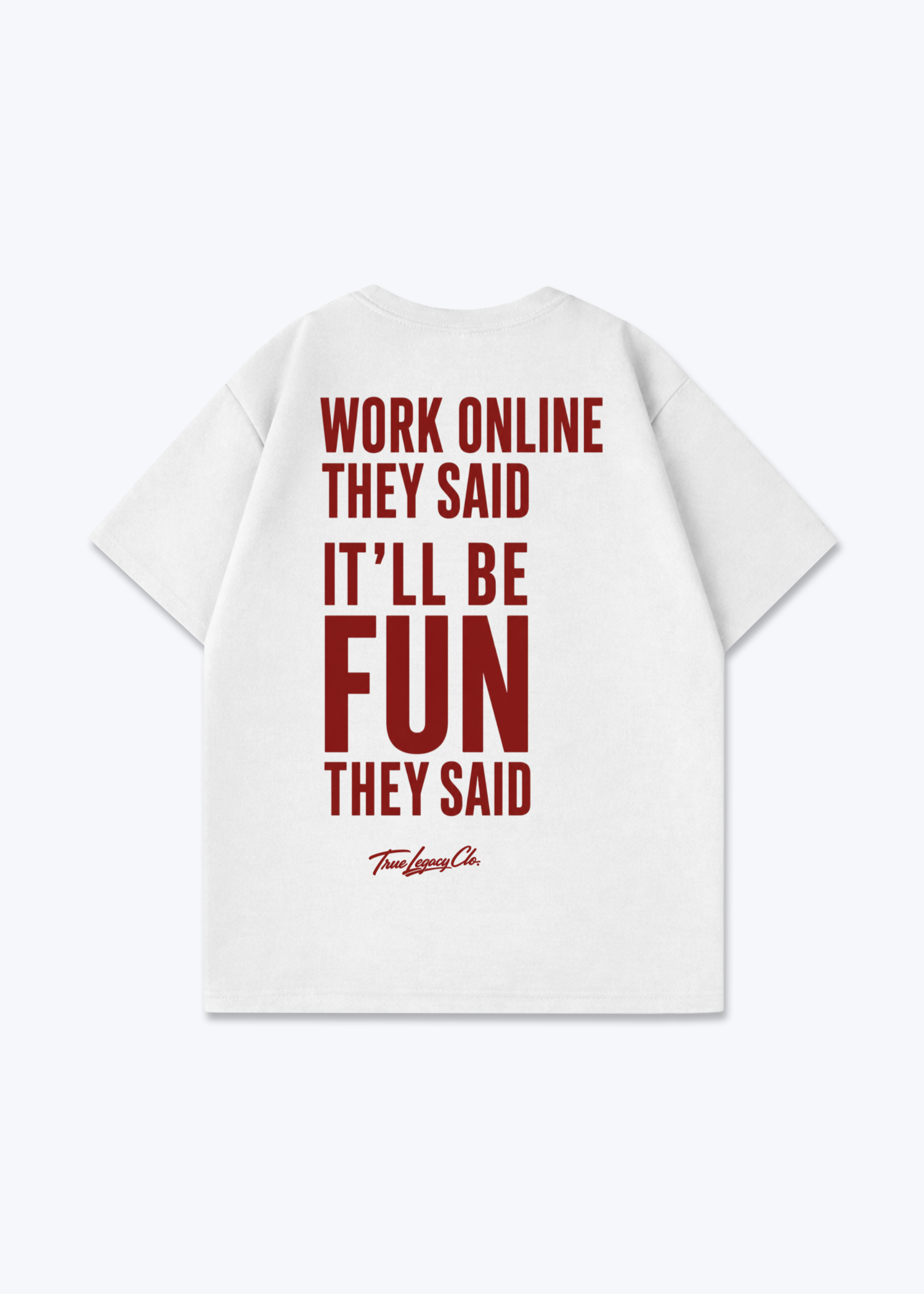 WORK ONLINE THEY SAID - Oversized Shirt - White Back (Designed)