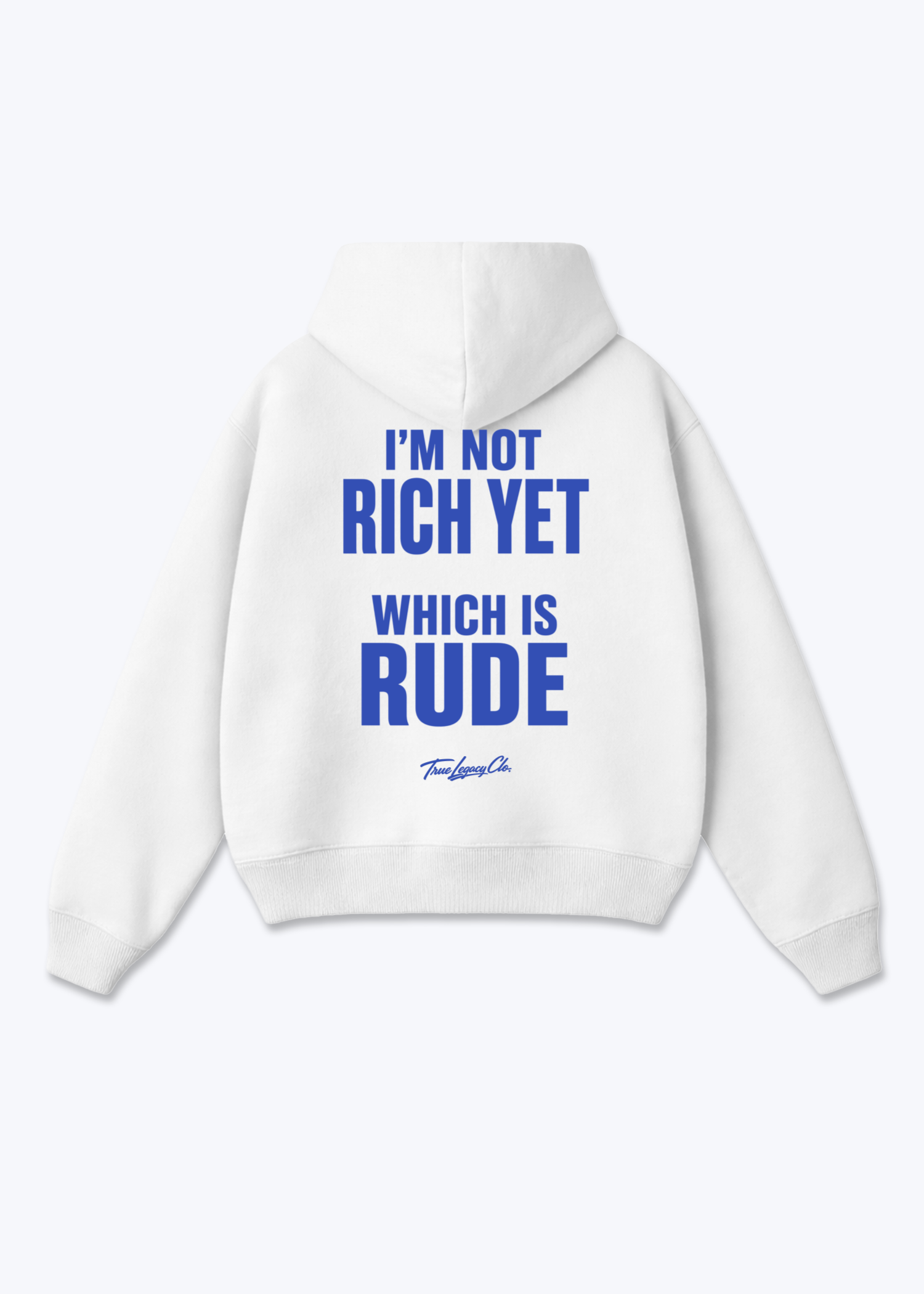 NOT RICH YET WHICH IS RUDE - Oversized Hoodie - White Back (Designed)