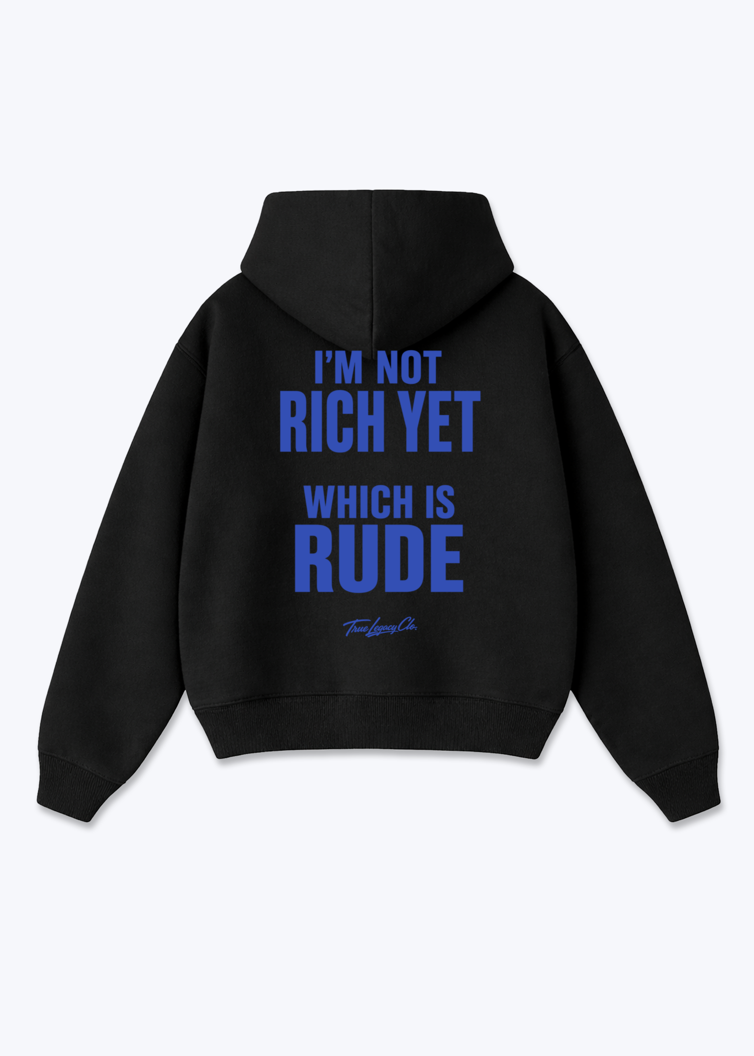 NOT RICH YET WHICH IS RUDE - Oversized Hoodie - Black Back (Designed)