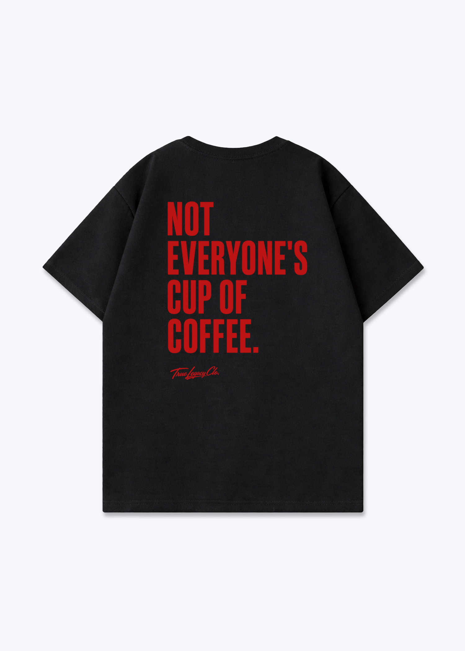 NOT EVERYONE'S COFFEE - Oversized Shirt - Black Back (Designed)