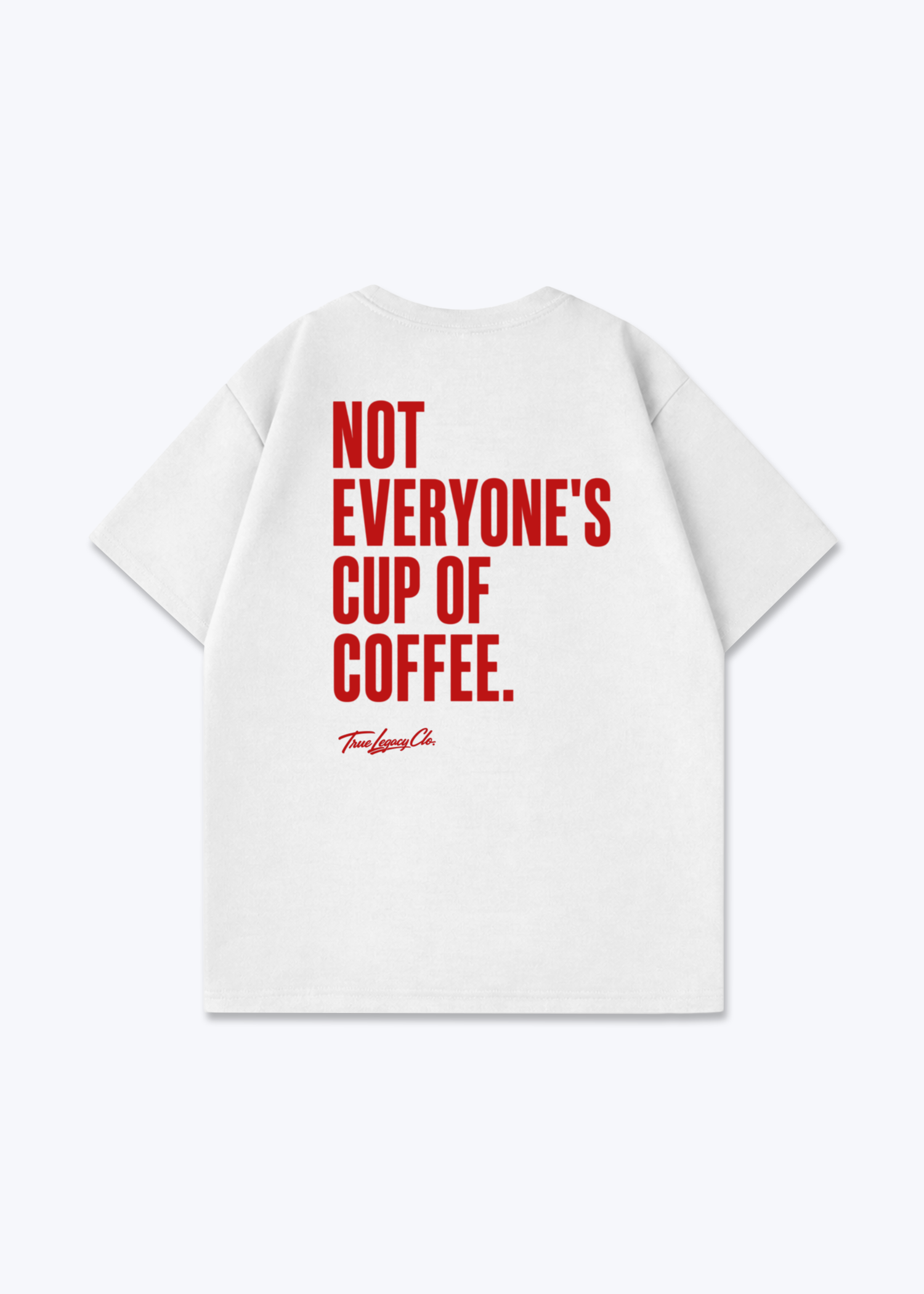 NOT EVERYONE'S COFFEE - Oversized Shirt - White Back (Designed)