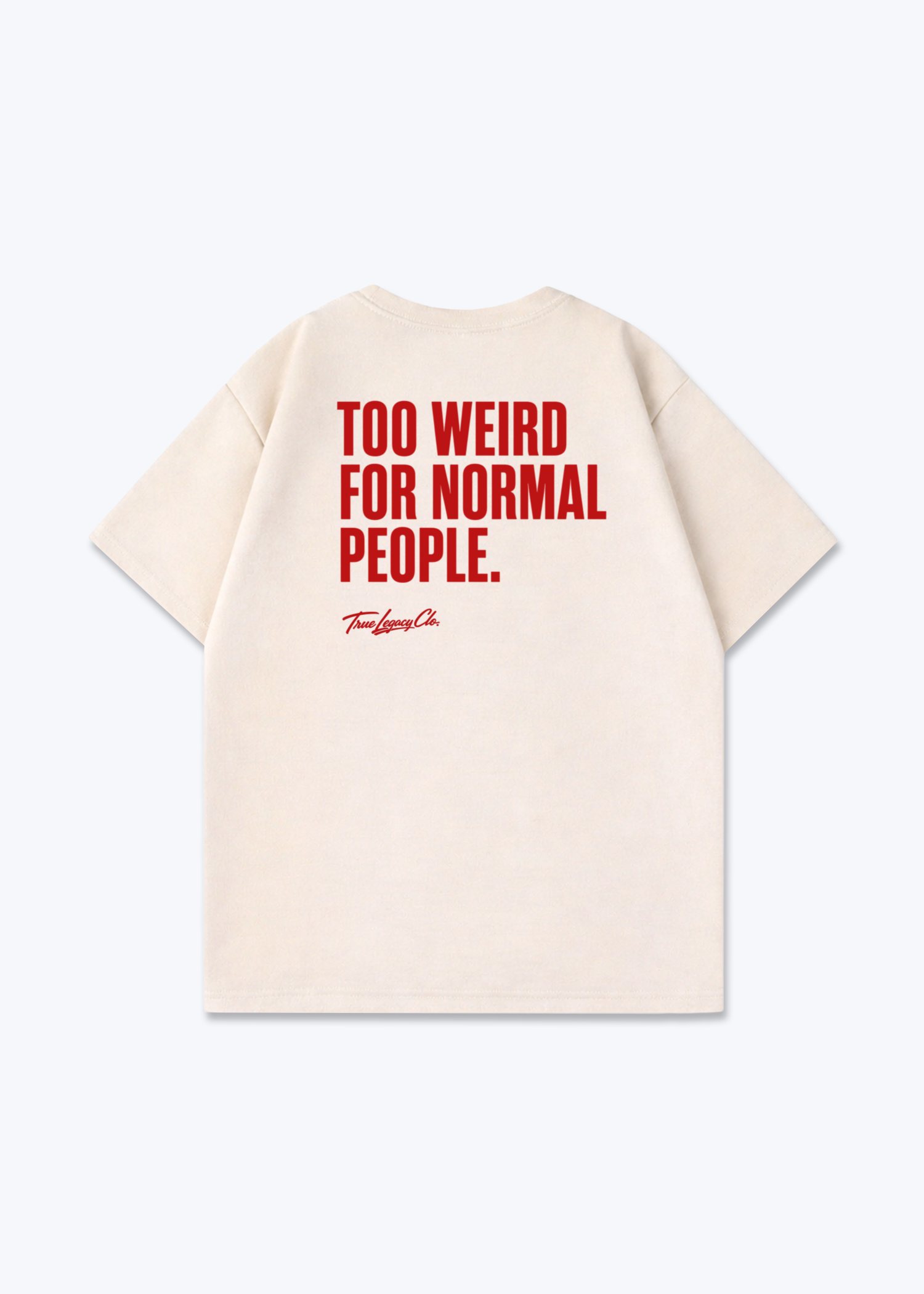TOO WEIRD FOR NORMAL PEOPLE - Oversized Shirt - Beige Back (Designed)