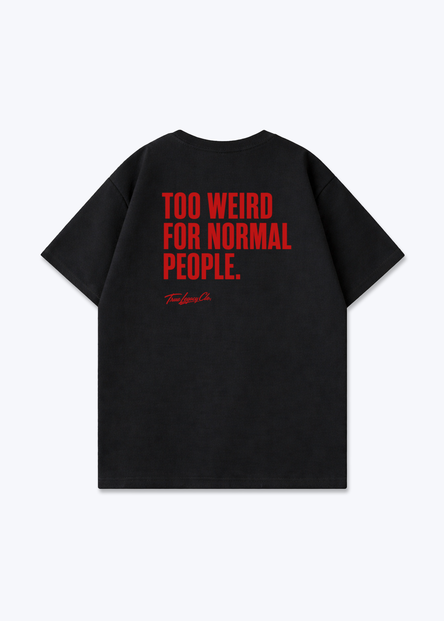 TOO WEIRD FOR NORMAL PEOPLE - Oversized Shirt - Black Back (Designed)