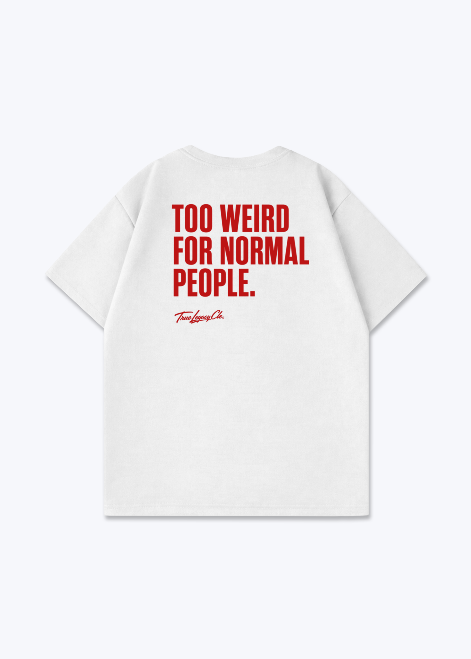 TOO WEIRD FOR NORMAL PEOPLE - Oversized Shirt - White Back (Designed)