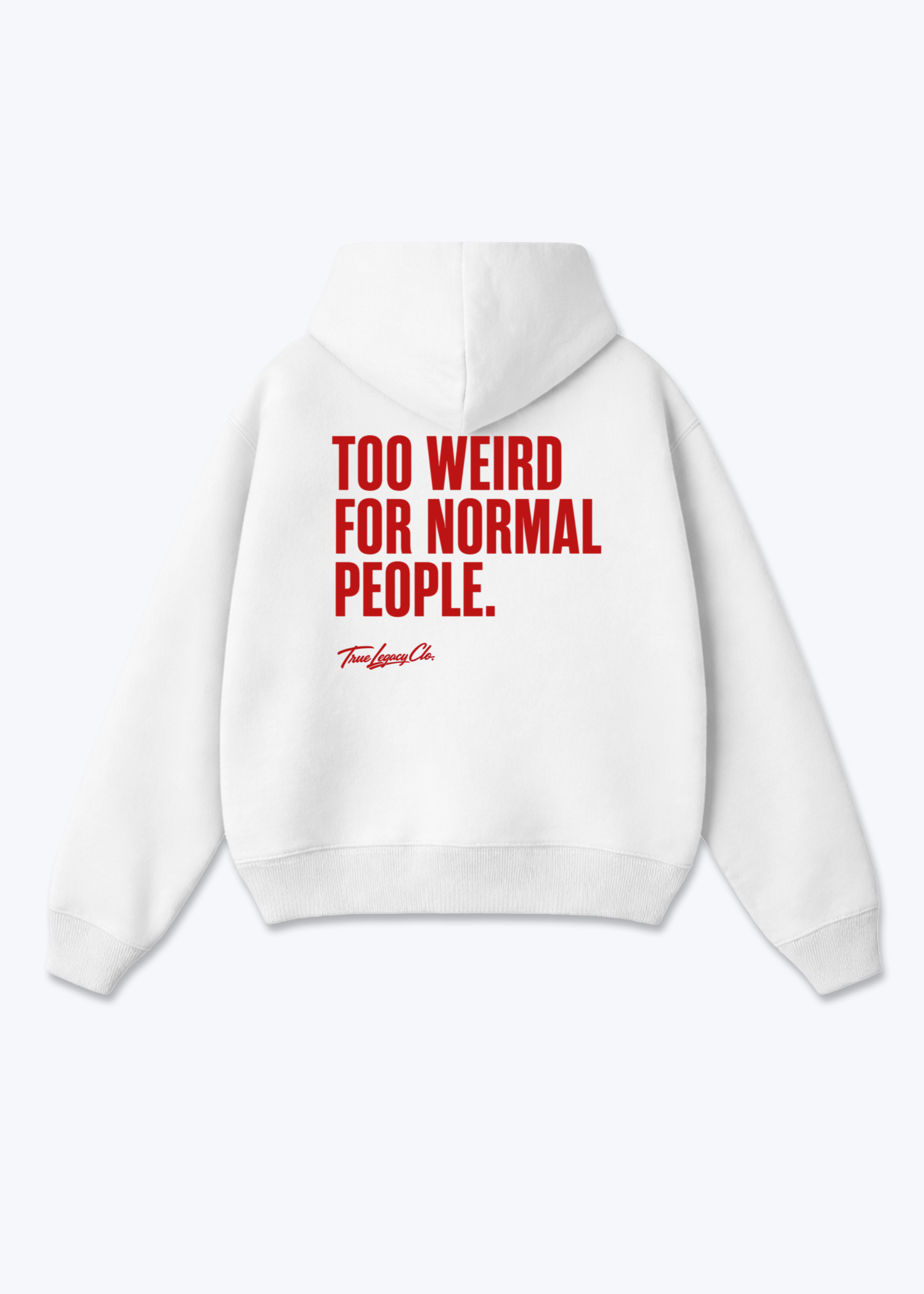 TOO WEIRD FOR NORMAL PEOPLE - Oversized Hoodie - White Back (Designed)