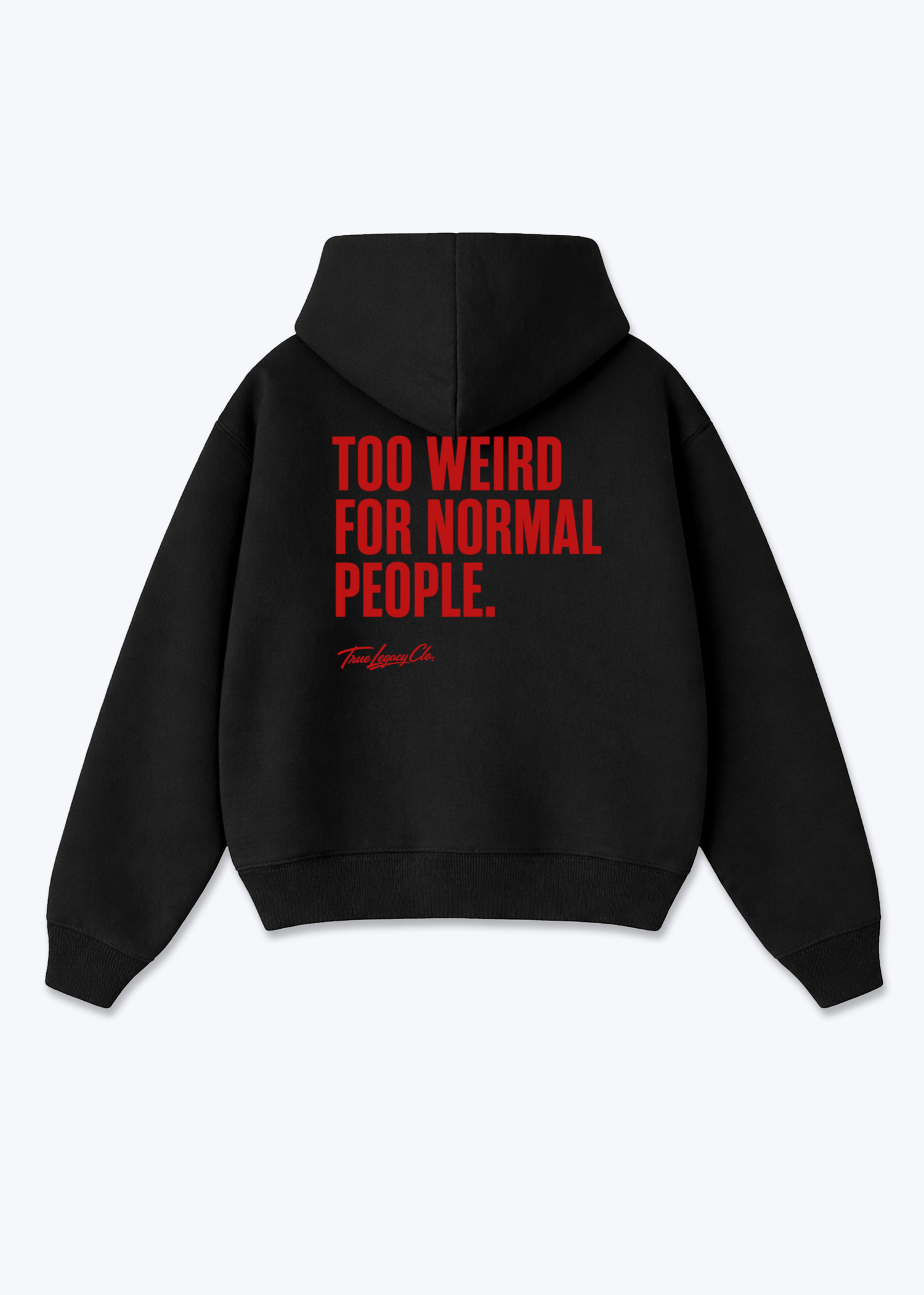 TOO WEIRD FOR NORMAL PEOPLE - Oversized Hoodie - Black Back (Designed)
