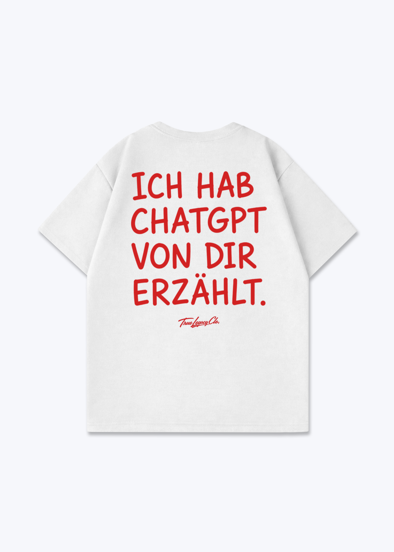 CHATGPT VON DIR ERZÄHLT - Oversized Shirt - White Back (Designed)