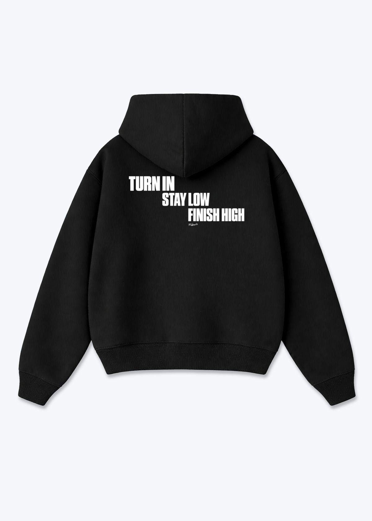 TURN IN / STAY LOW / FINISH HIGH - Oversized Hoodie - Black Back (Designed)