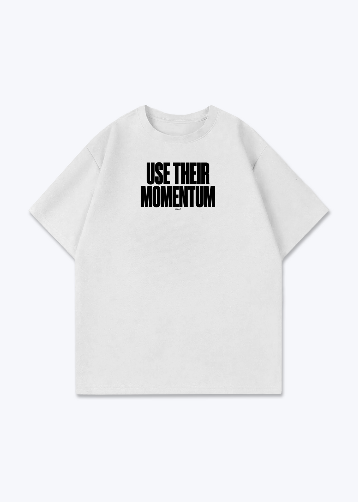 USE THEIR MOMENTUM - Oversized Shirt - White Front (Designed)