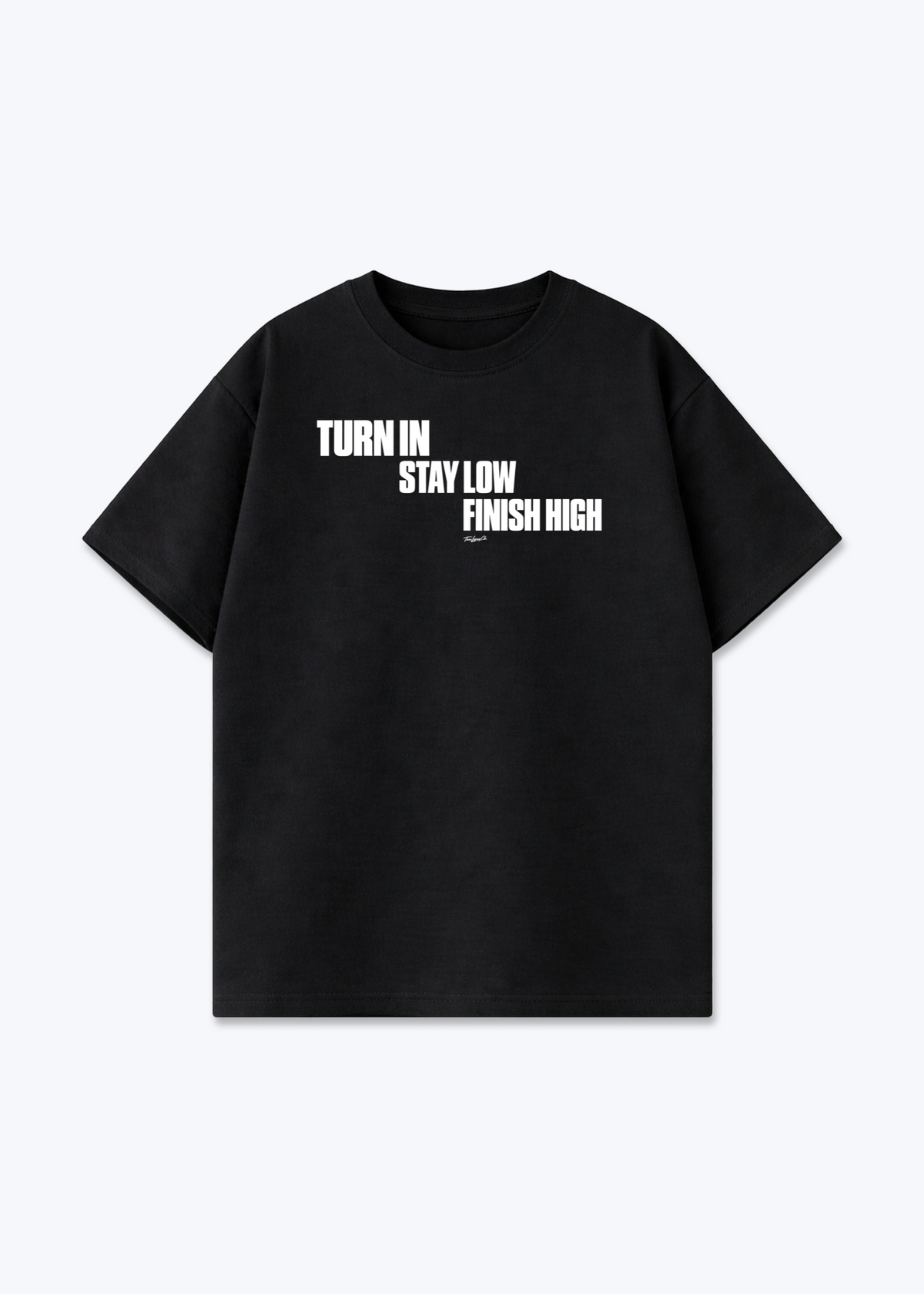 TURN IN / STAY LOW / FINISH HIGH - Oversized Shirt - Black Front (Designed)