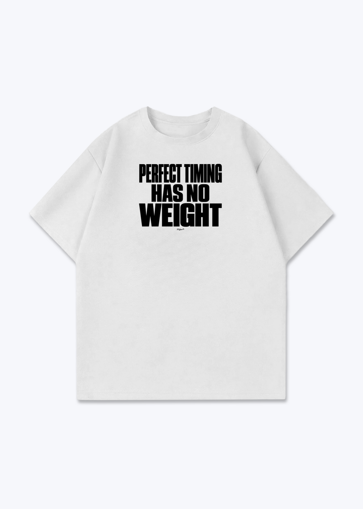 PERFECT TIMING HAS NO WEIGHT - Oversized Shirt - White Front (Designed)