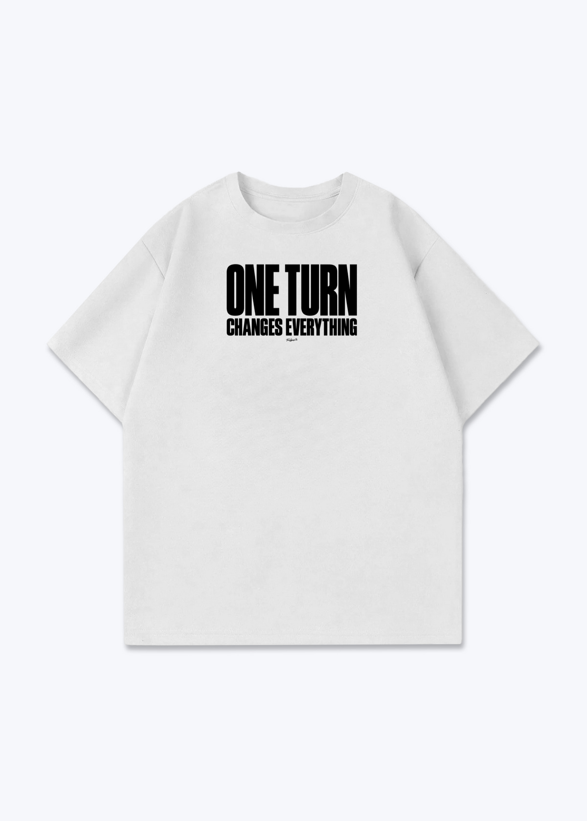 ONE TURN CHANGES EVERYTHING - Oversized Shirt - White Front (Designed)